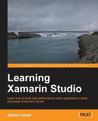 Learning Xamarin Studio by Smith, William