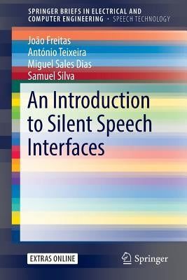 An Introduction to Silent Speech Interfaces by Freitas, João
