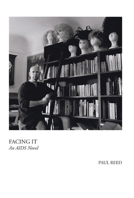 Facing It: A Novel of AIDS by Reed, Paul