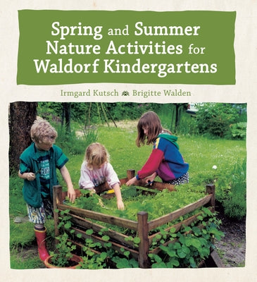 Spring and Summer Nature Activities for Waldorf Kindergartens by Kutsch, Irmgard