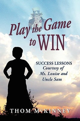 Play the Game to Win by McKinney, Thom