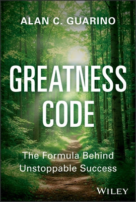 Greatness Code: The Formula Behind Unstoppable Success by Guarino, Alan C.