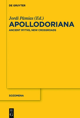 Apollodoriana: Ancient Myths, New Crossroads by P?mias, Jordi