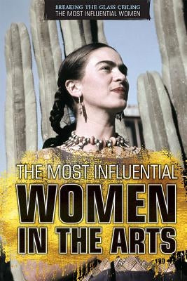 The Most Influential Women in the Arts by Hurt, Avery Elizabeth