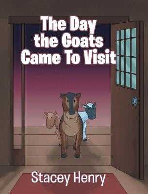 The Day the Goats Came to Visit by Henry, Stacey