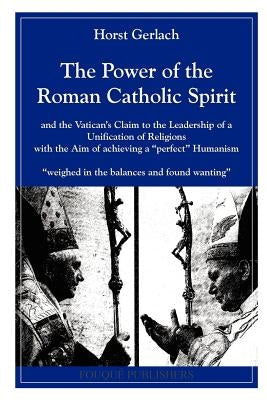 The Power of the Roman Catholic Spirit by Gerlach, Horst