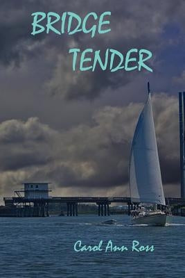 Bridge Tender: Book 2 Topsail Island Mystery by Ross, Carol Ann
