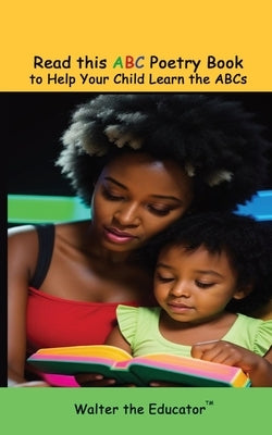 Read this ABC Poetry Book to Help Your Child Learn the ABCs by Walter the Educator