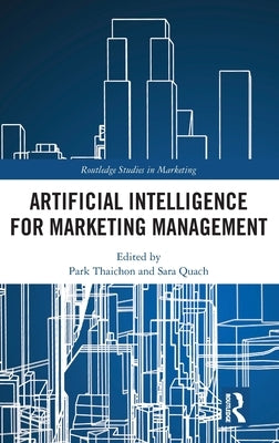 Artificial Intelligence for Marketing Management by Thaichon, Park