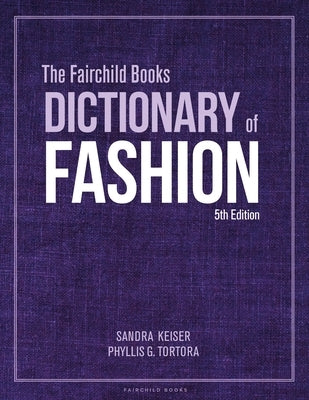 The Fairchild Books Dictionary of Fashion by Keiser, Sandra