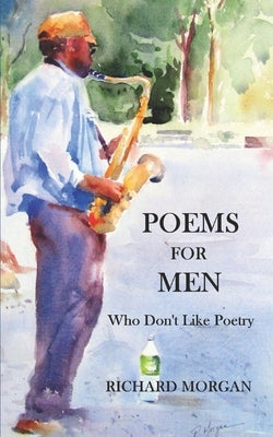 Poems for Men: Who Don't Like Poetry by Morgan, Pat