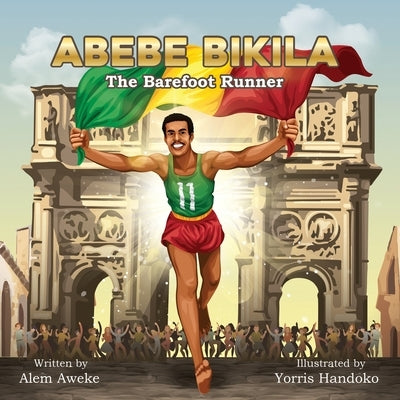 Abebe Bikila: The Barefoot Runner by Embiale, Alem Aweke