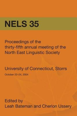 Proceedings of the Thirty-Fifth Annual Meeting of the North East Linguistic Society by Ussery, Cherlon
