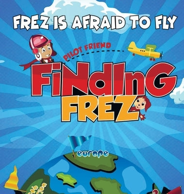 Finding FREZ: Frez Is Afraid To Fly by Butler, Brandy