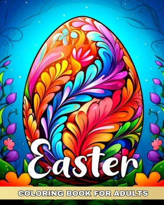 Easter Coloring Book for Adults: Colouring Pages for Relaxation and Stress Relief Featuring Mandala Easter Eggs by Camy, Camelia