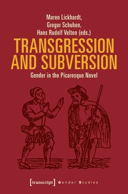 Transgression and Subversion: Gender in the Picaresque Novel by Lickhardt, Maren
