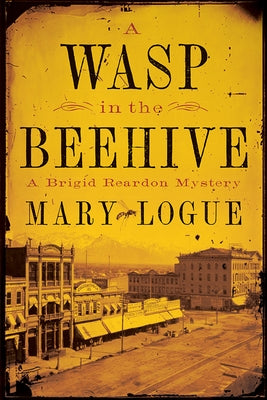 A Wasp in the Beehive: A Brigid Reardon Mystery by Logue, Mary