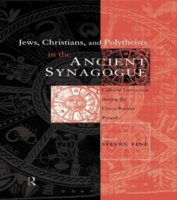 Jews, Christians and Polytheists in the Ancient Synagogue by Fine, Steven