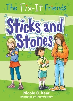 The Fix-It Friends: Sticks and Stones by Kear, Nicole C.