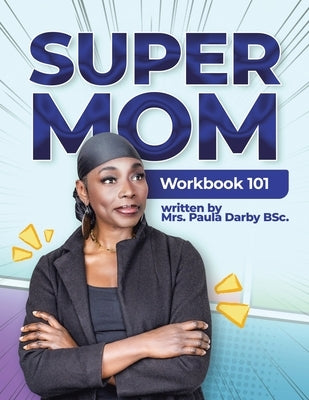 SuperMom Workbook 101 by Darby Bsc, Paula