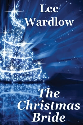 The Christmas Bride by Wardlow, Lee