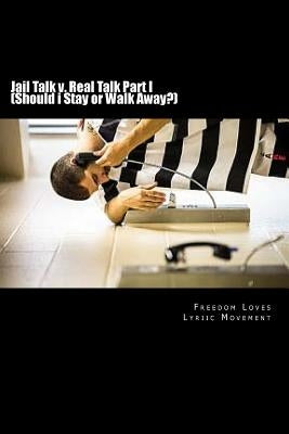 Jail Talk v. Real Talk Part I (Should i Stay or Walk Away?): How to spot, identify & avoid a PPG(Prison Pen Pal Gamer)to truly be happy in life... #TA by Movement, Freedom Loves Lyriic