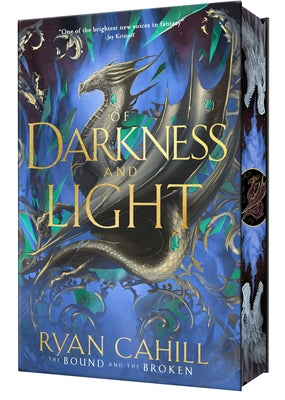 Of Darkness and Light: Signed Collector's Edition: Book 2 of the Bound and the Broken by Cahill, Ryan