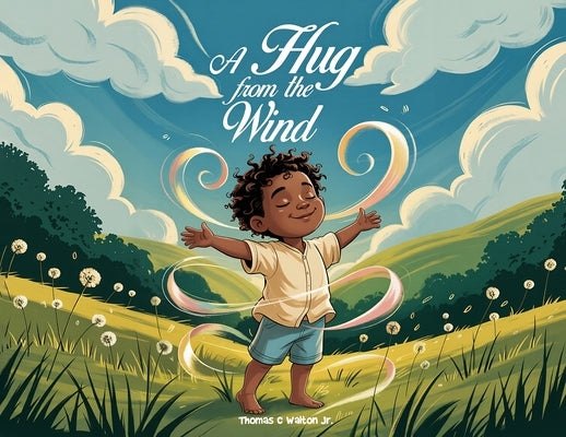 A Hug from the Wind by Walton, Thomas C., Jr.