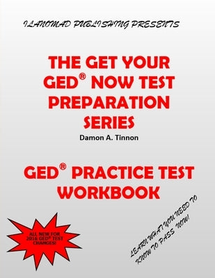 The Get Your GED Now Test Preparation Series: Practice Test Workbook by Tinnon, Damon Ali
