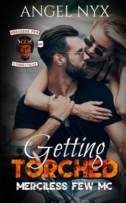 Getting Torched: Merciless Few MC Connecticut Chapter by Nyx, Angel