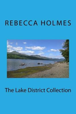 The Lake District Collection: Twelve Stories Set in the English Lake District by Holmes, Rebecca