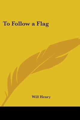 To Follow a Flag by Henry, Will