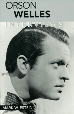 Orson Welles: Interviews by Estrin, Mark W.