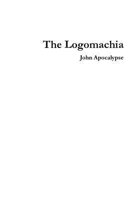 The Logomachia by Apocalypse, John