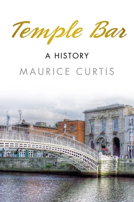 Temple Bar: A History by Curtis, Maurice