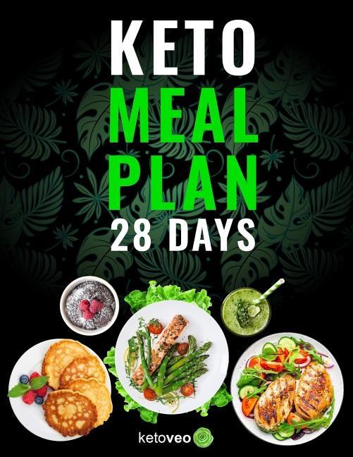 Keto Meal Plan 28 Days: For Women and Men On Ketogenic Diet - Easy Keto Recipe Cookbook For Beginners by Ketoveo