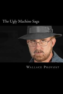 The Ugly Machine Saga by Provost, Wallace