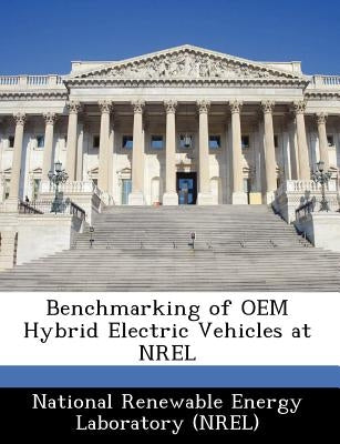 Benchmarking of OEM Hybrid Electric Vehicles at Nrel by National Renewable Energy Laboratory (Nr