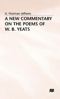 A New Commentary on the Poems of W.B. Yeats by Jeffares, A. Norman