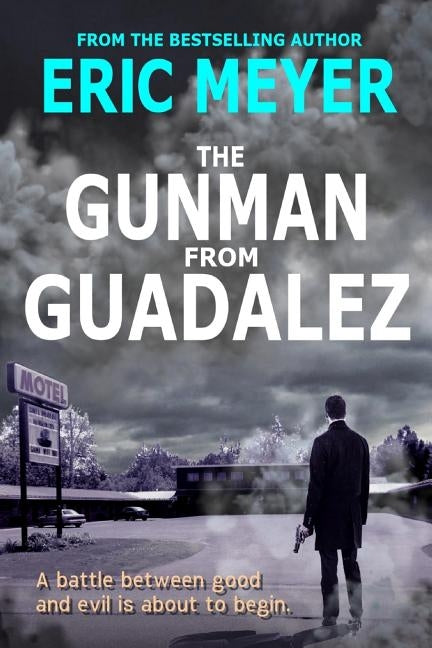 The Gunman from Guadalez: (Sheriff Kaz Walker Crime Thriller Book 1) by Meyer, Eric