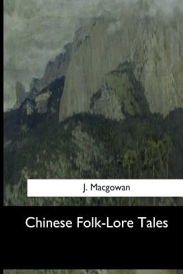 Chinese Folk-Lore Tales by Macgowan, J.