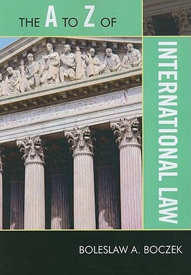 A to Z of International Law by Boczek, Boleslaw A.