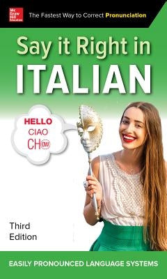 Say It Right in Italian, Third Edition by Epls
