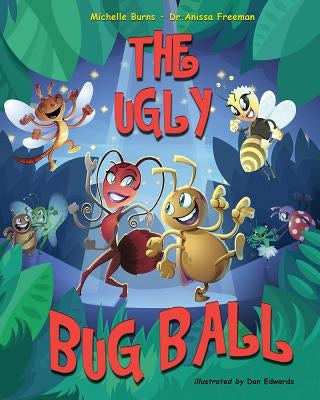 The Ugly Bug Ball by Freeman, Anissa