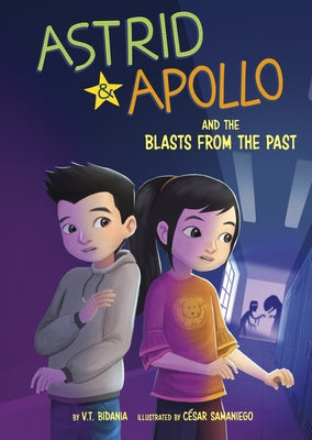 Astrid and Apollo and the Blast from the Past by Bidania, V. T.