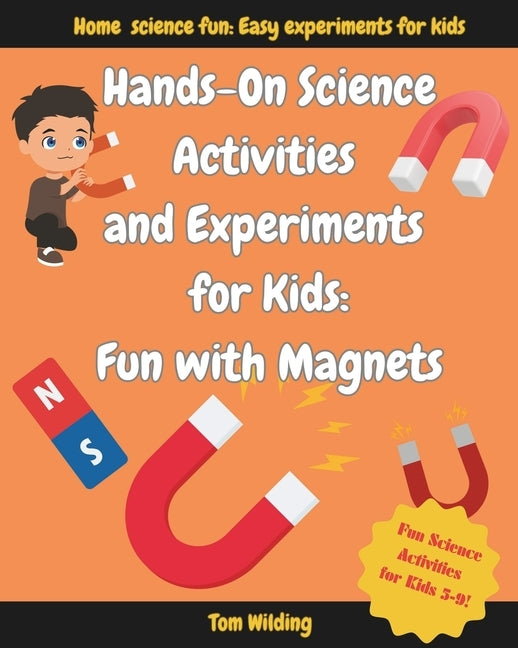 Hands-On Science Activities and Experiments for Kids: Fun With Magnets by Wilding, Tom