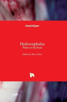 Hydrocephalus: Water on the Brain by Gürer, Bora