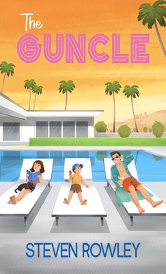 The Guncle by Rowley, Steven