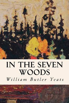 In The Seven Woods by Yeats, William Butler