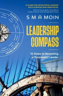 Leadership Compass: 12 Steps to Becoming a Purposeful Leader by Moin, S. M. a.